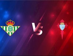 betis celta Soi kèo Tài Xỉu Real Betis vs Celta Vigo, 00h30 ngày 3/1/2022 - La Liga 