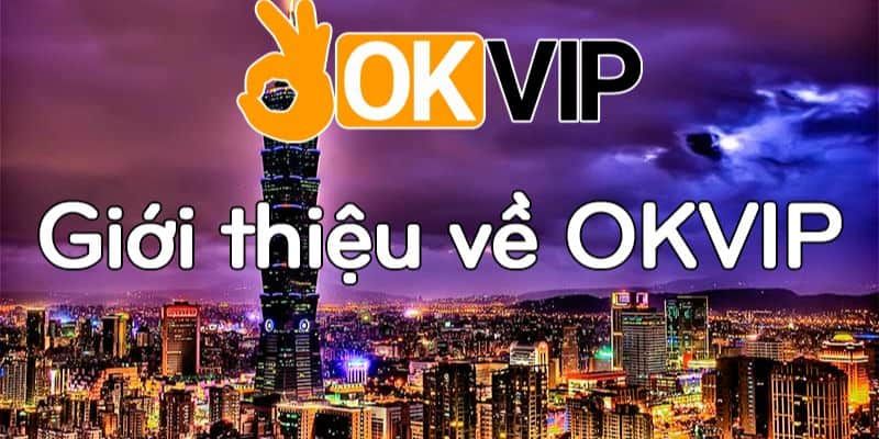 Giới thiệu tập đoàn OKVIP